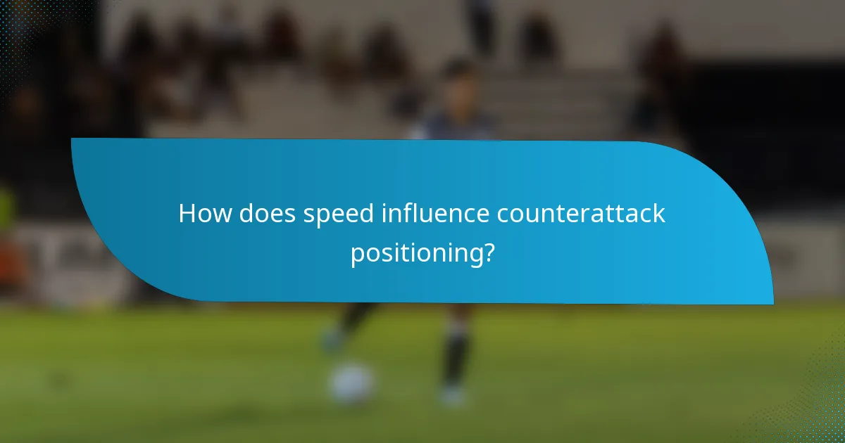 How does speed influence counterattack positioning?