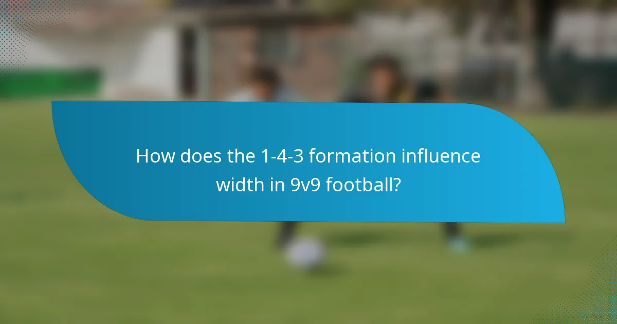 How does the 1-4-3 formation influence width in 9v9 football?