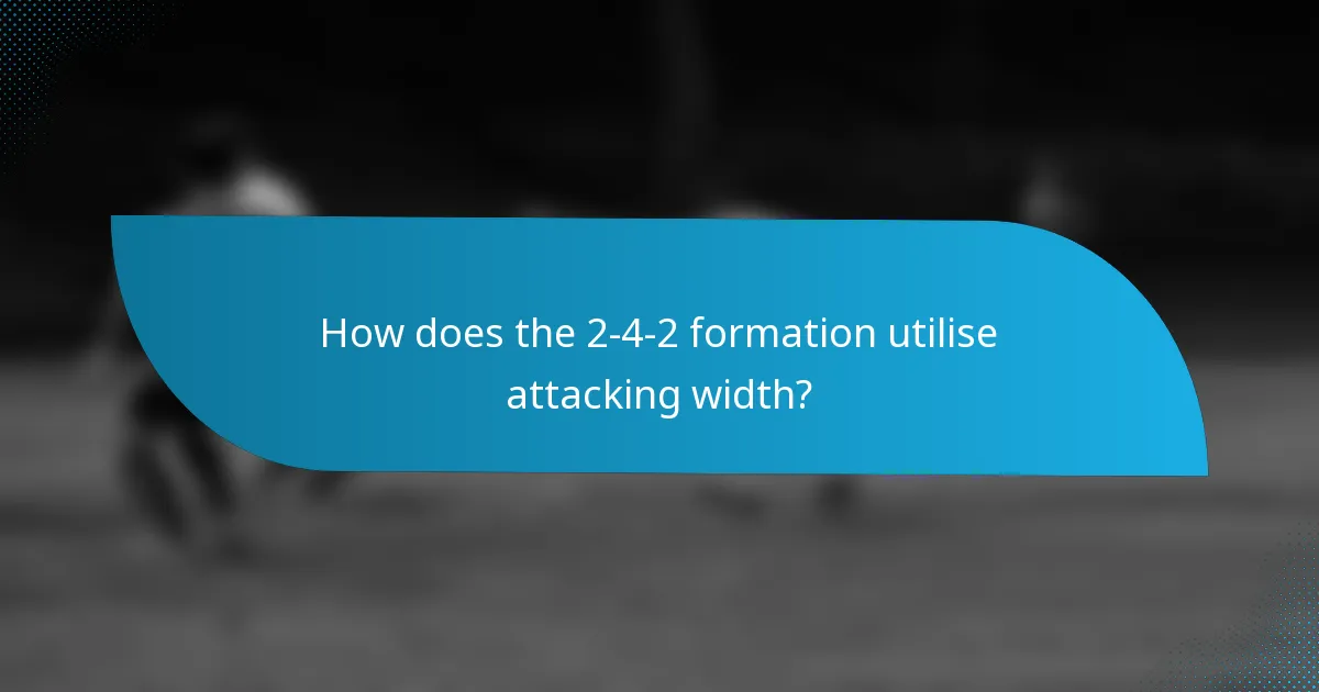 How does the 2-4-2 formation utilise attacking width?