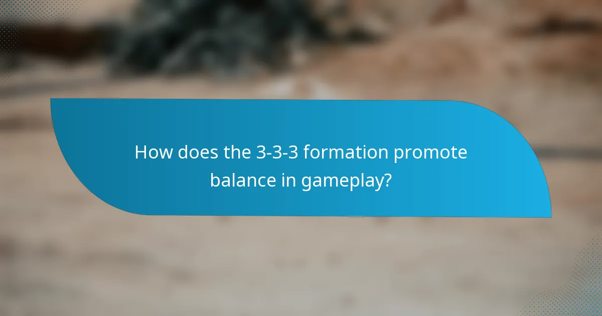 How does the 3-3-3 formation promote balance in gameplay?