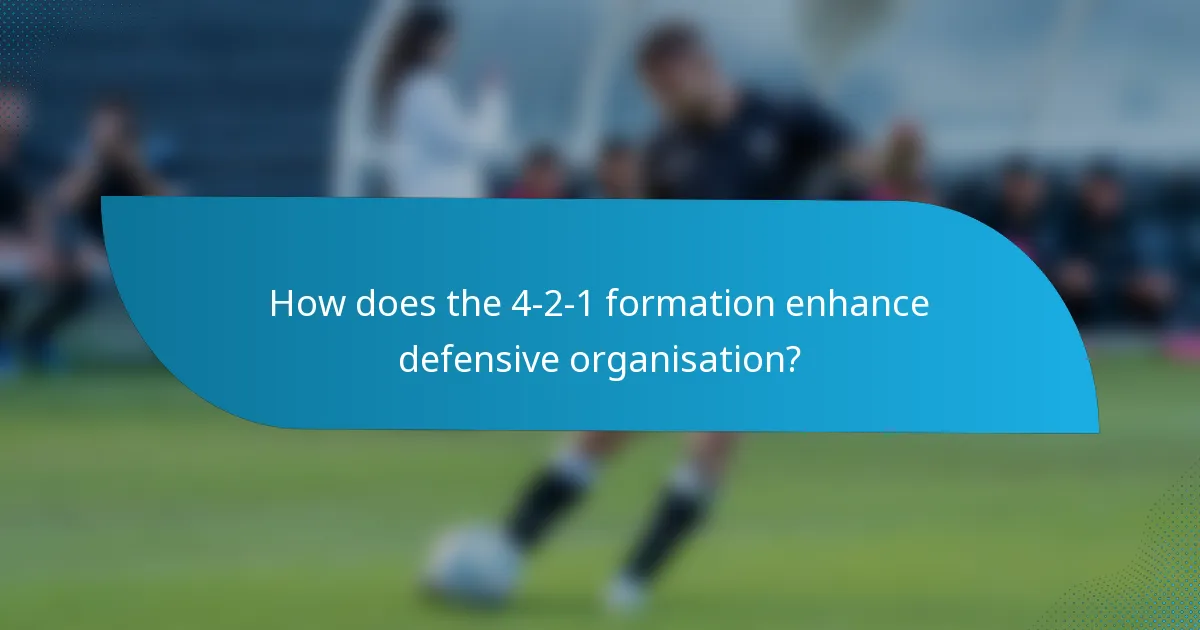 How does the 4-2-1 formation enhance defensive organisation?
