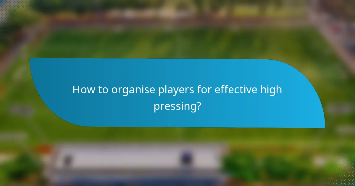 How to organise players for effective high pressing?