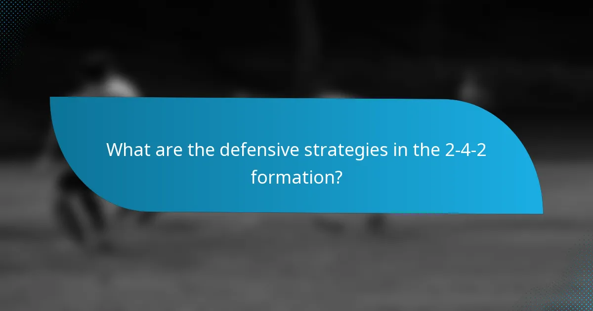What are the defensive strategies in the 2-4-2 formation?