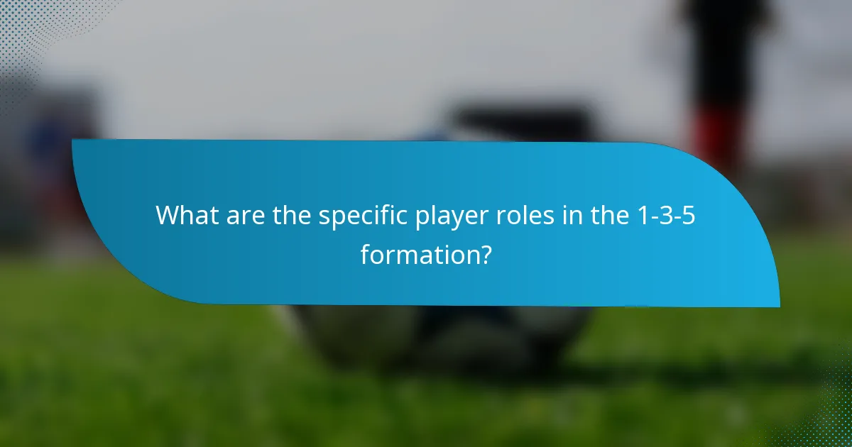 What are the specific player roles in the 1-3-5 formation?
