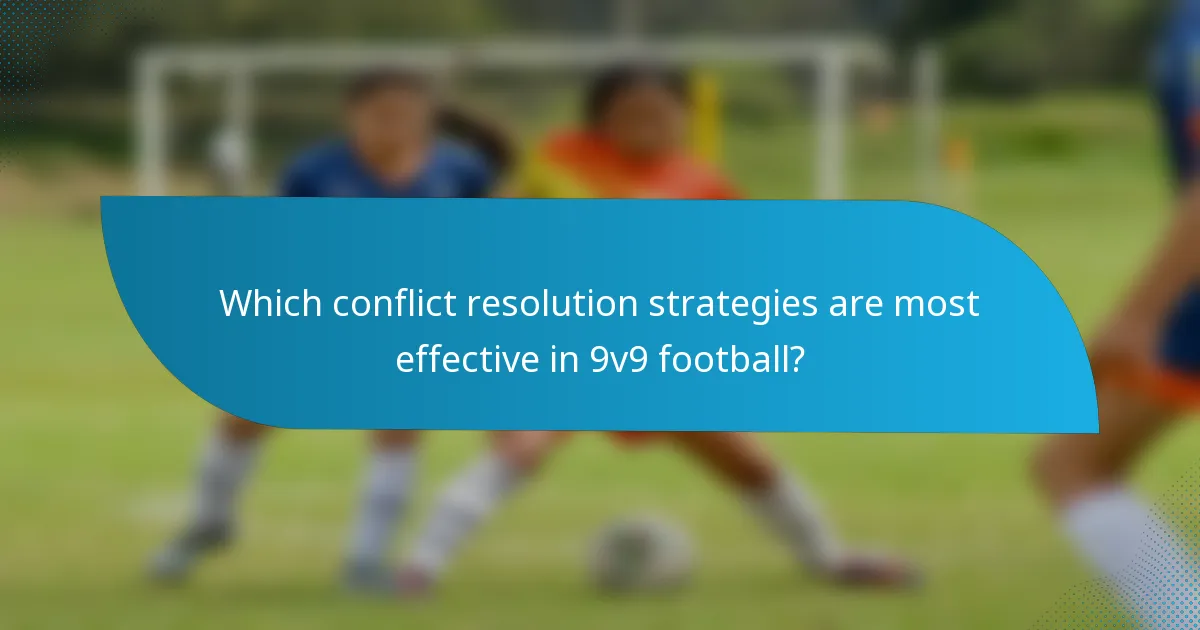 Which conflict resolution strategies are most effective in 9v9 football?
